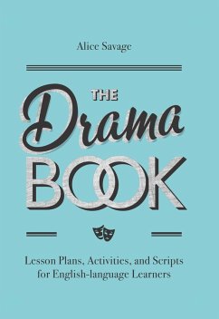 The Drama Book: Lesson Plans, Activities, and Scripts for English-Language Learners (Teacher Tools, #6) (eBook, ePUB) - Savage, Alice