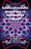 Enchevêtrement quantique et inconscient collectif. Physique et métaphysique de l'univers. Nouvelles interprétations. (eBook, ePUB) Enchevêtrement quantique et inconscient collectif. Physique et métaphysique de l'univers. Nouvelles interprétations. (eBook, ePUB)