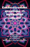 Enchevêtrement quantique et inconscient collectif. Physique et métaphysique de l'univers. Nouvelles interprétations. (eBook, ePUB)