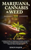 Marijuana, Cannabis & Weed 101: Ultimate Guide To Marijuana Growing, Investing, Business, Stocks, Addiction & Horticulture - Including Cannabis Spirituality, Extracts, Medical Uses & Chronic Pain (eBook, ePUB)