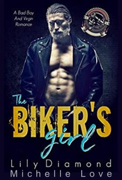 The Biker's Girl: A Bad Boy and Virgin Romance (eBook, ePUB) - Love, Michelle