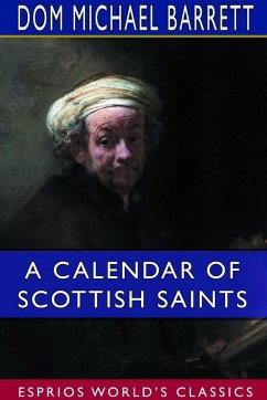 A Calendar of Scottish Saints (Esprios Classics) - Barrett, Dom Michael
