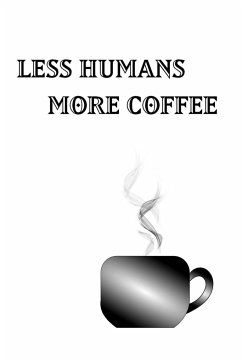 Less Humans More Coffee - Blank Lined Notebook - Mantablast