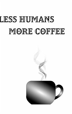 Less Humans More Coffee - Blank Lined Notebook - Mantablast