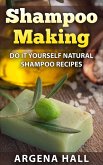 Shampoo Making: Do It Yourself Shampoo Recipes (eBook, ePUB)