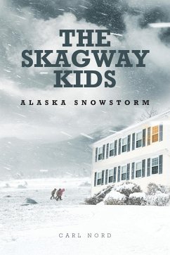 The Skagway Kids: Alaska Snowstorm - Nord, Carl