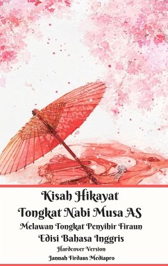 Kisah Hikayat Tongkat Nabi Musa AS Melawan Tongkat Penyihir Firaun Edisi Bahasa Inggris Hardcover Version - Mediapro, Jannah Firdaus