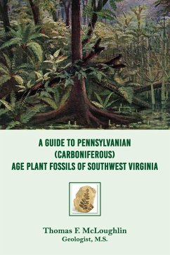 A Guide to Pennsylvanian (Carboniferous) Age Plant Fossils of Southwest Virginia - Mcloughlin, Thomas F.