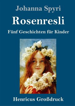 Rosenresli (Großdruck) - Spyri, Johanna