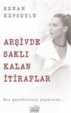 Arsivde Sakli Kalan Itiraflar