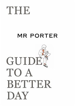 The MR PORTER Guide to a Better Day - PORTER, MR
