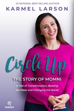 Circle Up: A Tale of Transformation, Beating the Odds and Changing the World, the Story of Momni (eBook, ePUB) - Larson, Karmel