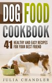 Dog Food Cookbook: 41 Healthy and Easy Recipes for Your Best Friend (eBook, ePUB)