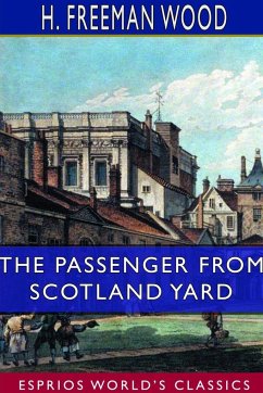 The Passenger From Scotland Yard (Esprios Classics) - Wood, H. Freeman