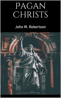 Pagan Christs (eBook, ePUB) - Robertson, John M.