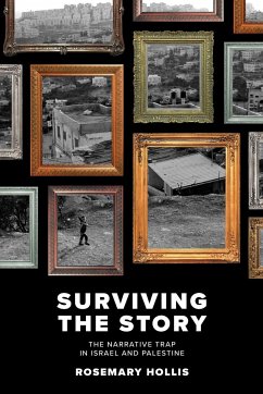 Surviving The Story: The Narrative Trap in Israel and Palestine - Hollis, Rosemary