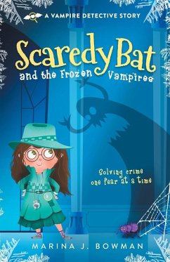 Scaredy Bat and the Frozen Vampires - Bowman, Marina J.