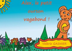 Alex le petit ourson vagabond ! - Gasnier, Valérie