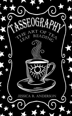 Tasseography - The Art of Tea Leaf Reading - Anderson, Jessica R.