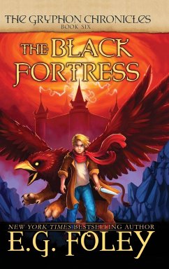 The Black Fortress (The Gryphon Chronicles, Book 6) - Foley, E. G.