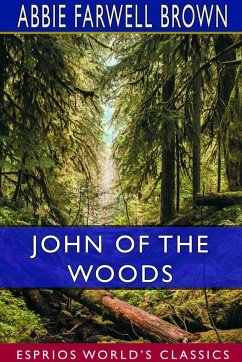 John of the Woods (Esprios Classics) - Brown, Abbie Farwell