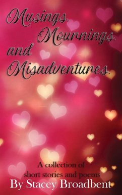 Musings, Mournings, and Misadventures - Broadbent, Stacey