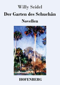 Der Garten des Schuchân - Seidel, Willy