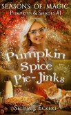 Pumpkin Spice Pie-Jinks (Seasons of Magic: Pumpkins & Shades, #1) (eBook, ePUB)