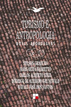 Turismo e antropologia: Novas abordagens (eBook, ePUB) - Barretto, Margarita; Steil, Carlos Alberto; Graburn, Nelson; Santos, Rafael José dos