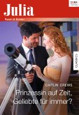 Prinzessin auf Zeit, Geliebte für immer? (eBook, ePUB)