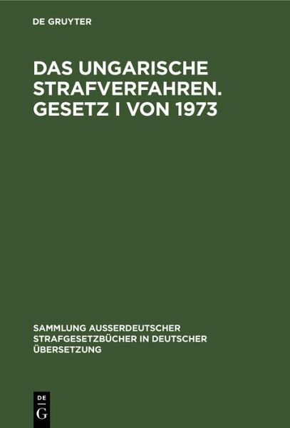 Das ungarische Strafverfahren. Gesetz I von 1973 (eBook, PDF) Das ungarische Strafverfahren. Gesetz I von 1973 (eBook, PDF)