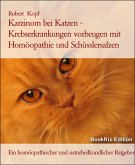 Karzinom bei Katzen - Krebserkrankungen vorbeugen mit Homöopathie und Schüsslersalzen (eBook, ePUB)
