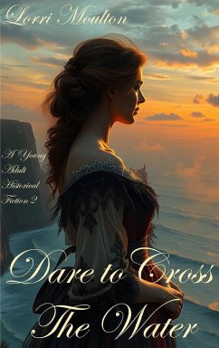 Cover Dare to Cross The Water (A Young Adult Historical Fiction, #2) (eBook, ePUB)