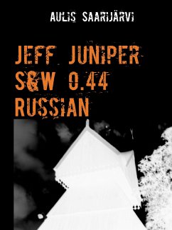 Jeff Juniper S&W 0.44 Russian (eBook, ePUB) - Saarijärvi, Aulis