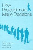 How Professionals Make Decisions (eBook, PDF) How Professionals Make Decisions (eBook, PDF)