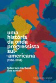Uma história da onda progressista sul-americana (1998-2016) (eBook, ePUB)