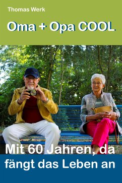 Opa + Oma COOL (eBook, ePUB) - Werk, Thomas