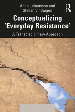 Conceptualizing 'Everyday Resistance' (eBook, ePUB) - Johansson, Anna; Vinthagen, Stellan