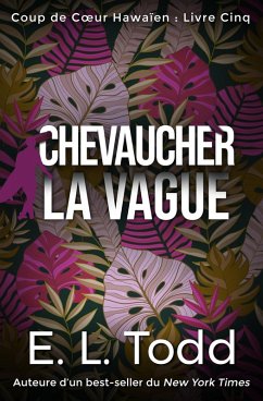 Chevaucher la Vague (Coup de Coeur Hawaïen, #5) (eBook, ePUB) - Todd, E. L.