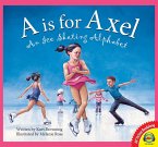 A is for Axel: An Ice Skating Alphabet (eBook, PDF)