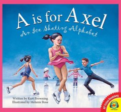 A is for Axel: An Ice Skating Alphabet (eBook, PDF) - Browning, Kurt