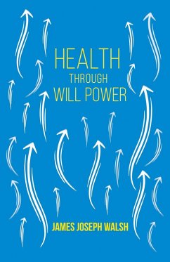 Health Through Will Power (eBook, ePUB) - Walsh, James Joseph; Conwell, Russell H.
