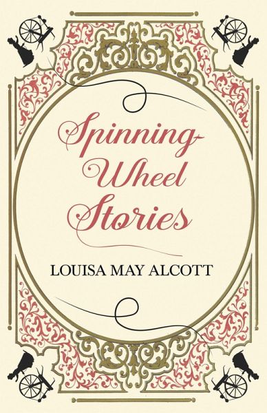 Spinning-Wheel Stories (eBook, ePUB) Spinning-Wheel Stories (eBook, ePUB)