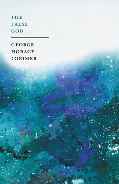 The False Gods (eBook, ePUB) - Lorimer, George Horace