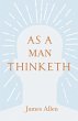 As a Man Thinketh (eBook, ePUB) - Bild 1