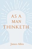 As a Man Thinketh (eBook, ePUB) As a Man Thinketh (eBook, ePUB)