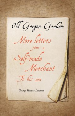 Old Gorgon Graham - More Letters from a Self-Made Merchant to His Son (eBook, ePUB) - Lorimer, George Horace