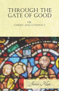 Through the Gate of Good - or, Christ and Conduct (eBook, ePUB) - Allen, James