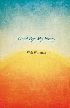 Good-Bye My Fancy (eBook, ePUB) - Whitman, Walt
