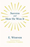 Success and How He Won It (eBook, ePUB) Success and How He Won It (eBook, ePUB)